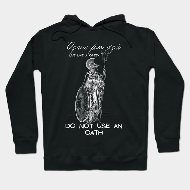 Do not use an oath and live like a Greek ,apparel hoodie sticker coffee mug gift for everyone Hoodie by district28